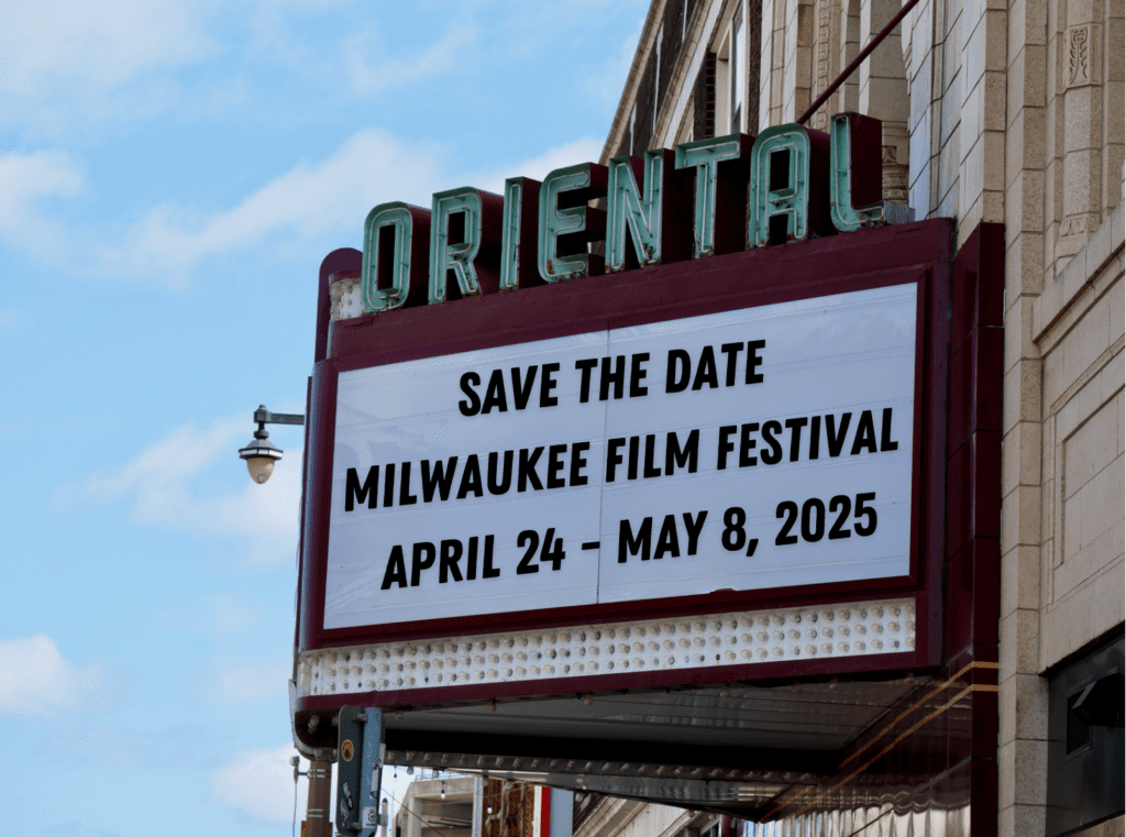 Save the Date Milwaukee Film Festival April 24 - May 8, 2024 on the oriental showing board out front